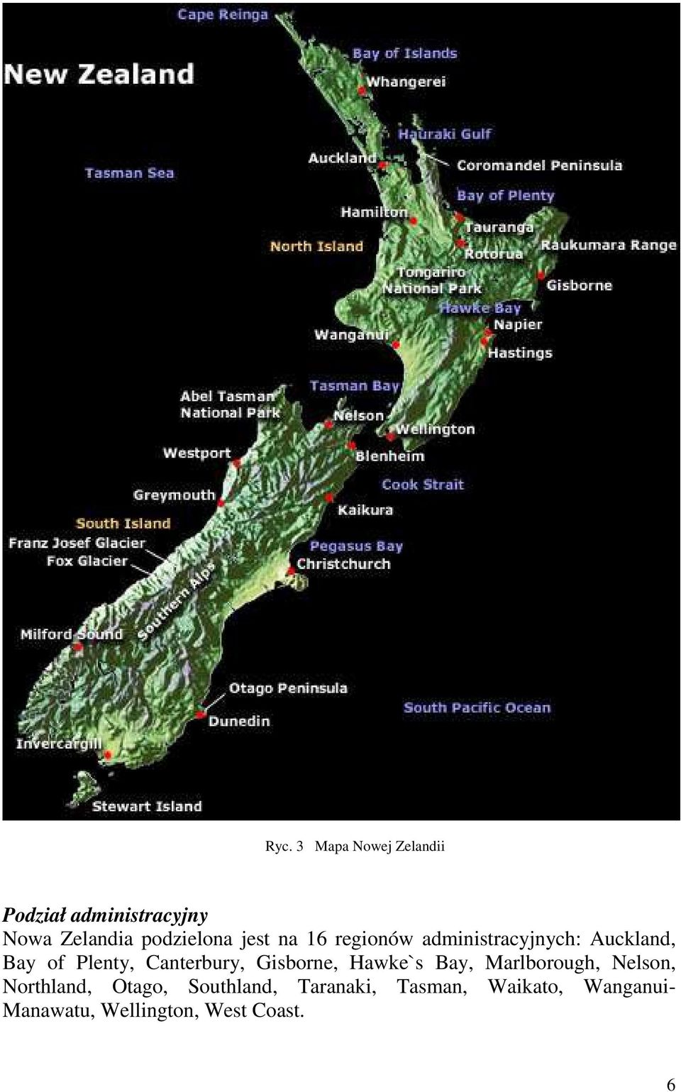 Canterbury, Gisborne, Hawke`s Bay, Marlborough, Nelson, Northland, Otago,