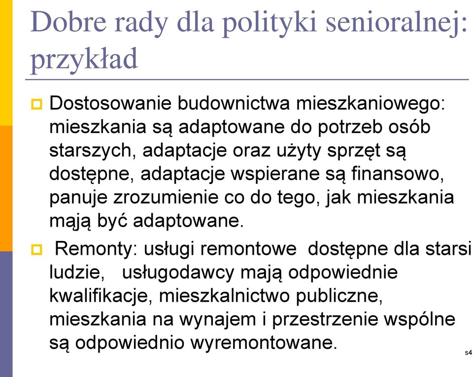 do tego, jak mieszkania mąją być adaptowane.