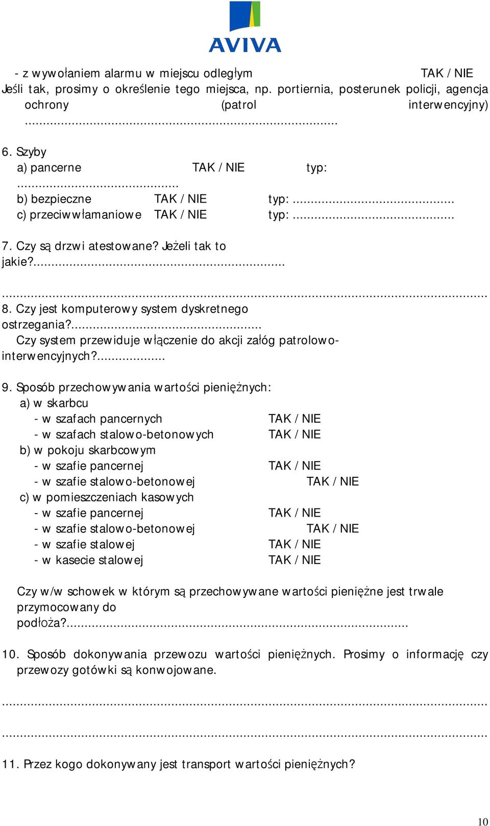 ... Czy system przewiduje w czenie do akcji za óg patrolowointerwencyjnych?... 9.