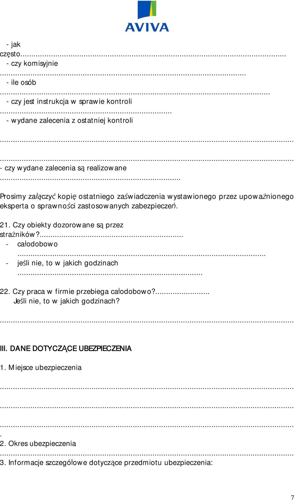 .. Prosimy za czy kopi ostatniego za wiadczenia wystawionego przez upowa nionego eksperta o sprawno ci zastosowanych zabezpiecze. 21.