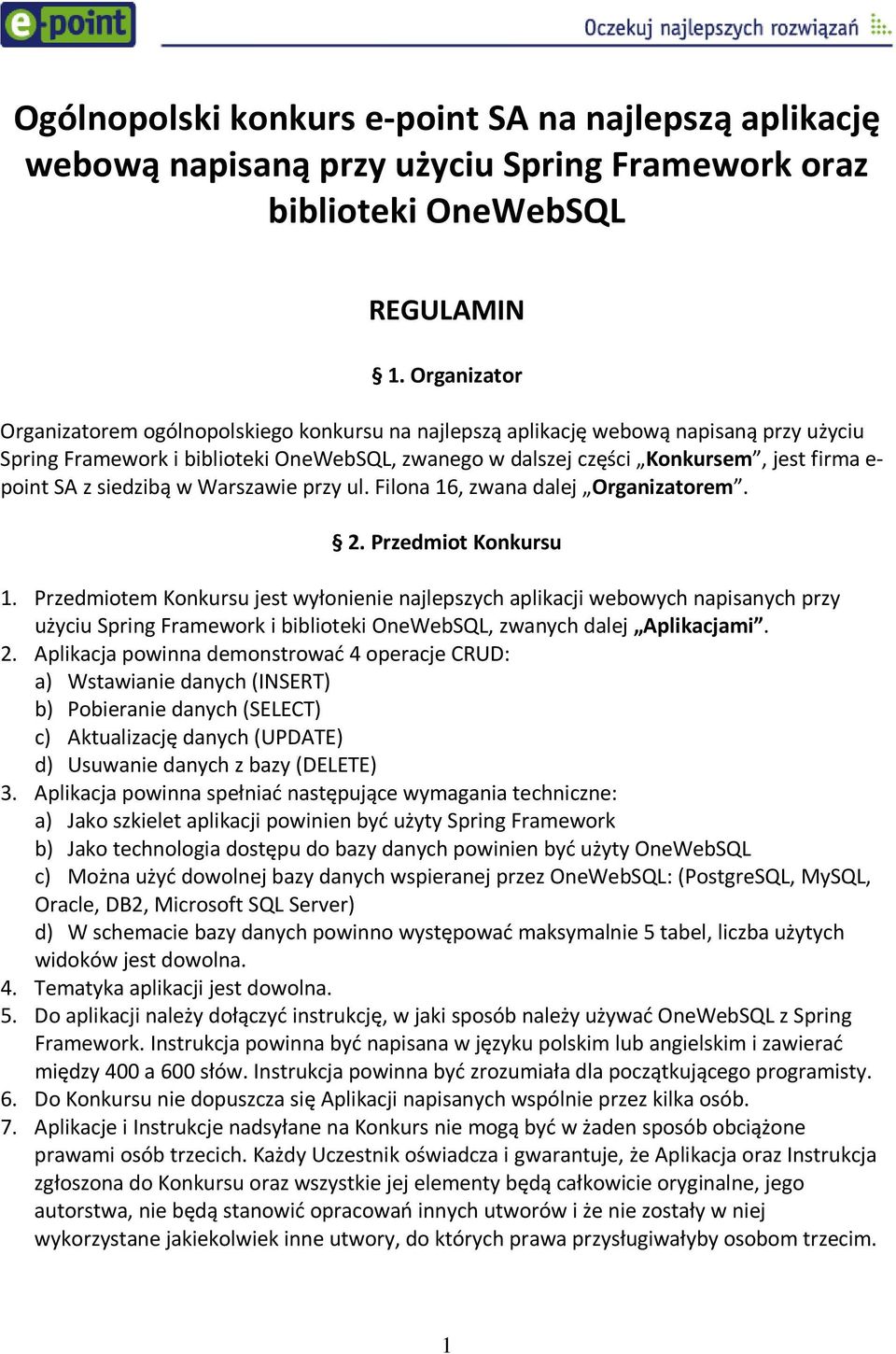 SA z siedzibą w Warszawie przy ul. Filona 16, zwana dalej Organizatorem. 2. Przedmiot Konkursu 1.