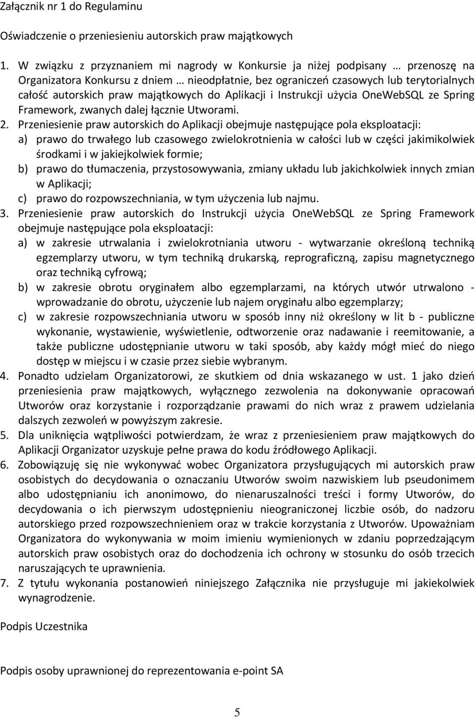 majątkowych do Aplikacji i Instrukcji użycia OneWebSQL ze Spring Framework, zwanych dalej łącznie Utworami. 2.