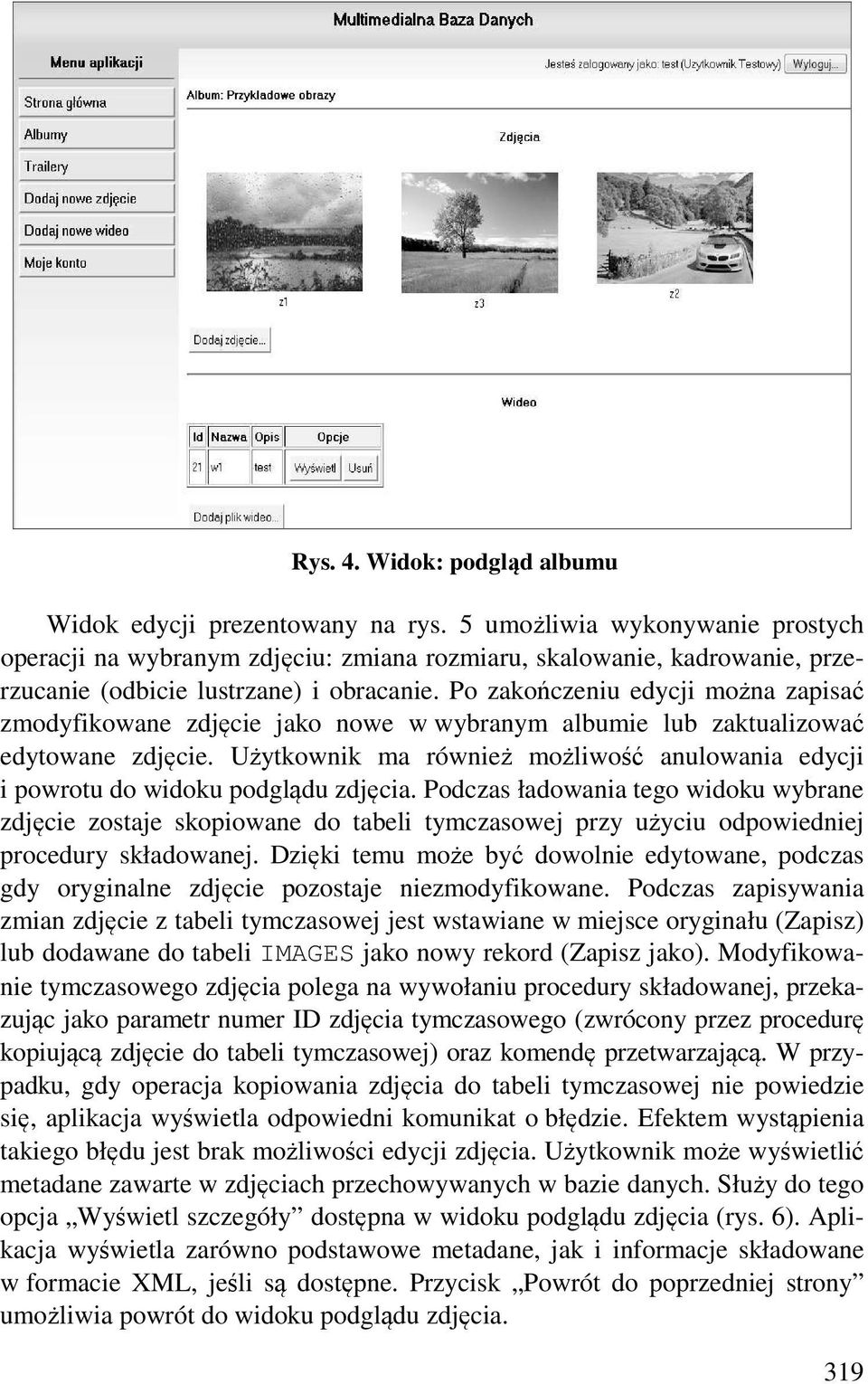Po zakończeniu edycji można zapisać zmodyfikowane zdjęcie jako nowe w wybranym albumie lub zaktualizować edytowane zdjęcie.