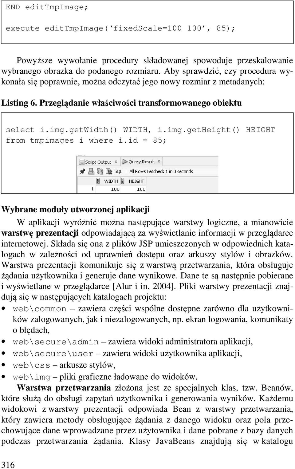 getwidth() WIDTH, i.img.getheight() HEIGHT from tmpimages i where i.