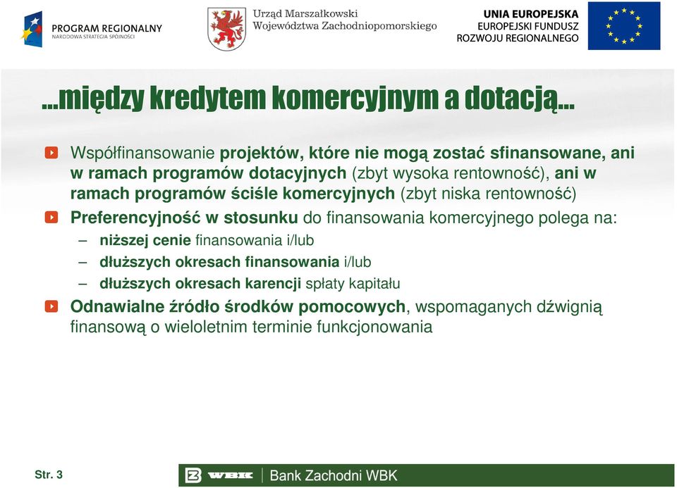 do finansowania komercyjnego polega na: niŝszej cenie finansowania i/lub dłuŝszych okresach finansowania i/lub dłuŝszych okresach