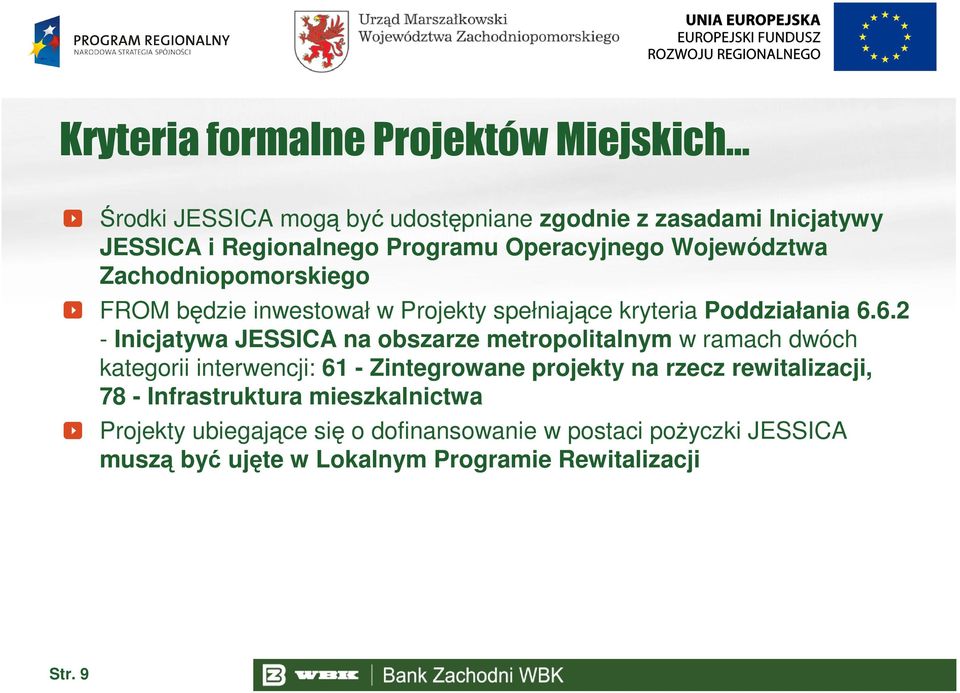 6.2 - Inicjatywa JESSICA na obszarze metropolitalnym w ramach dwóch kategorii interwencji: 61 - Zintegrowane projekty na rzecz