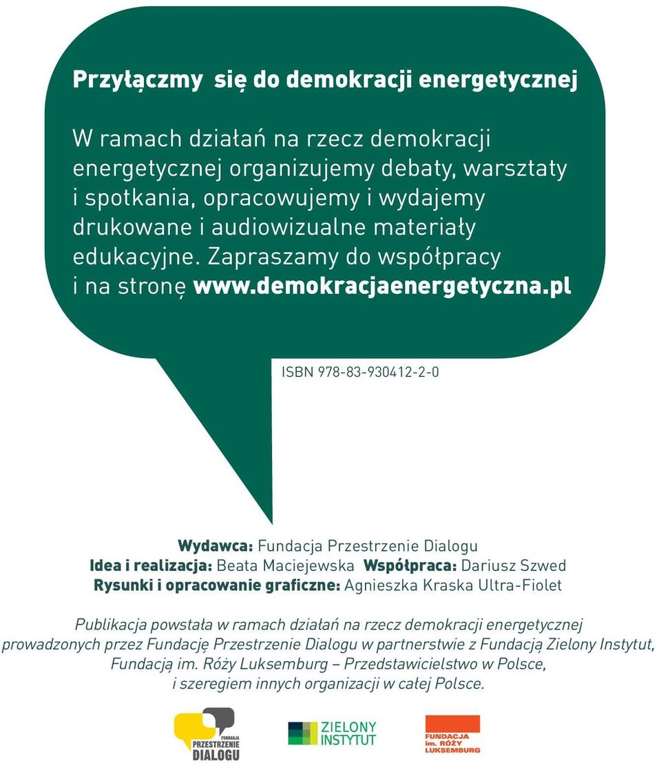 pl ISBN 978-83-930412-2-0 Wydawca: Fundacja Przestrzenie Dialogu Idea i realizacja: Beata Maciejewska Współpraca: Dariusz Szwed Rysunki i opracowanie graficzne: Agnieszka Kraska