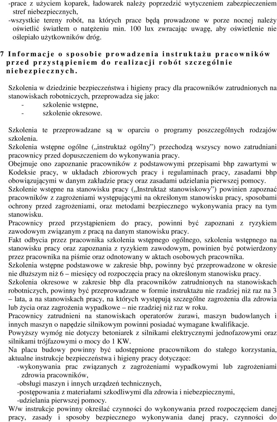 7 I n f o r m a c j e o s p o s o b i e p r o w a d z e n i a i n s t r u k t ażu p r a c o w n i k ó w p r z e d p r z y s tąpieniem do realizacji robót szczególnie n i e b e z p i e c z n y c h.