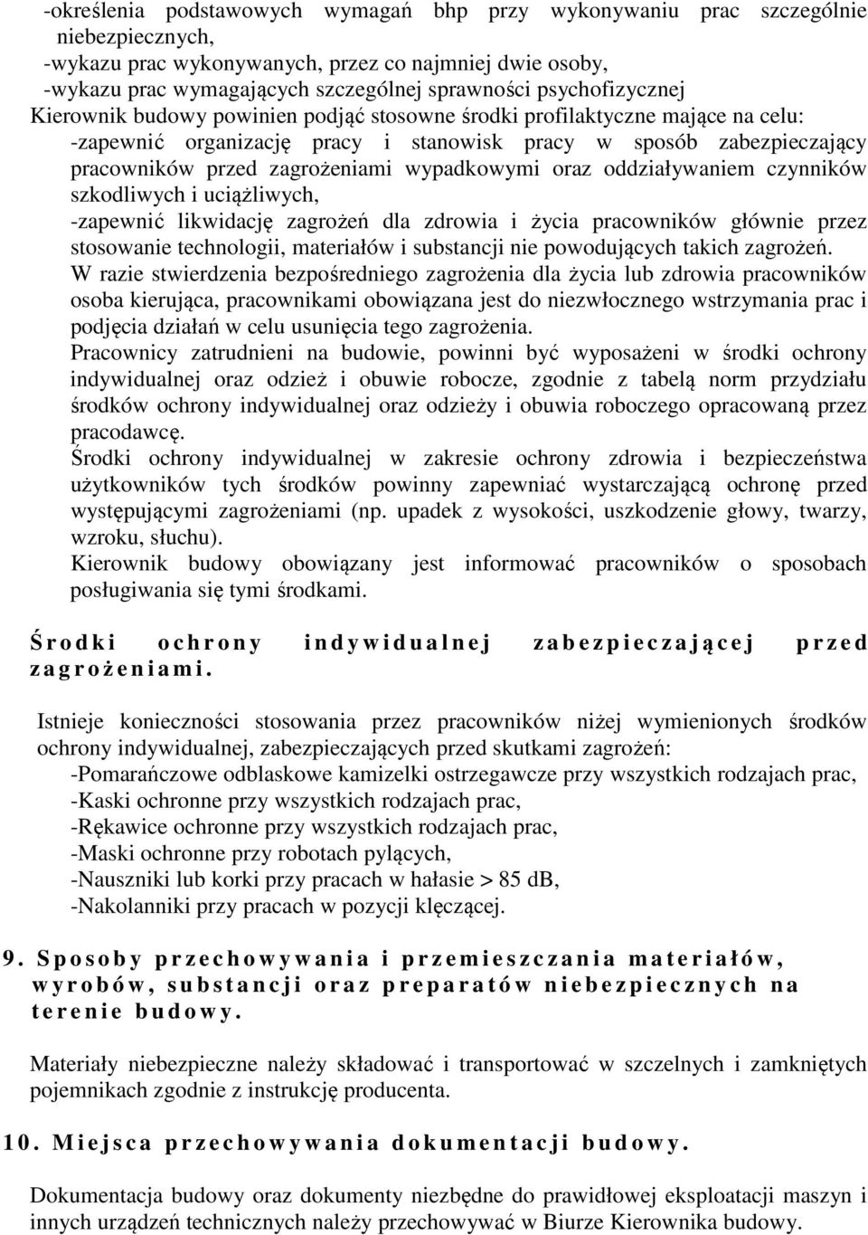 wypadkowymi oraz oddziaływaniem czynników szkodliwych i uciążliwych, -zapewnić likwidację zagrożeń dla zdrowia i życia pracowników głównie przez stosowanie technologii, materiałów i substancji nie