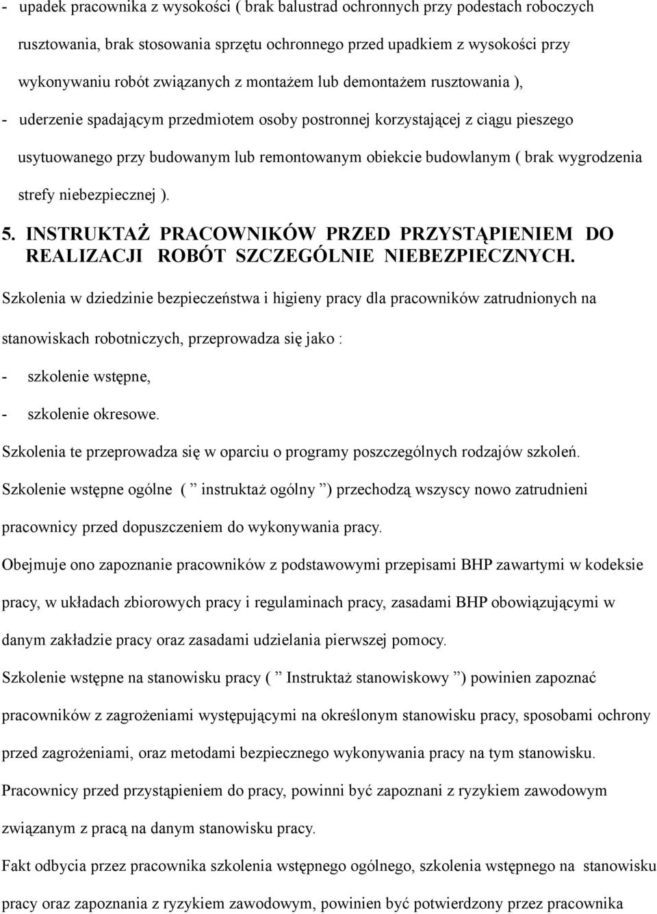 wygrodzenia strefy niebezpiecznej ). 5. INSTRUKTAŻ PRACOWNIKÓW PRZED PRZYSTĄPIENIEM DO REALIZACJI ROBÓT SZCZEGÓLNIE NIEBEZPIECZNYCH.