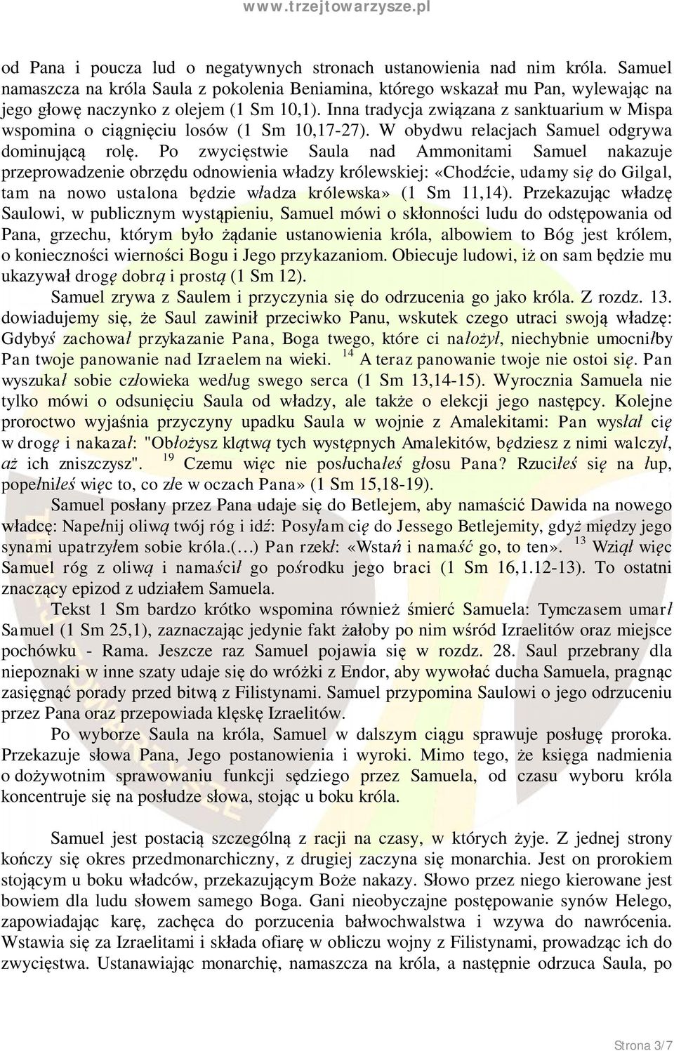 Inna tradycja związana z sanktuarium w Mispa wspomina o ciągnięciu losów (1 Sm 10,17-27). W obydwu relacjach Samuel odgrywa dominującą rolę.