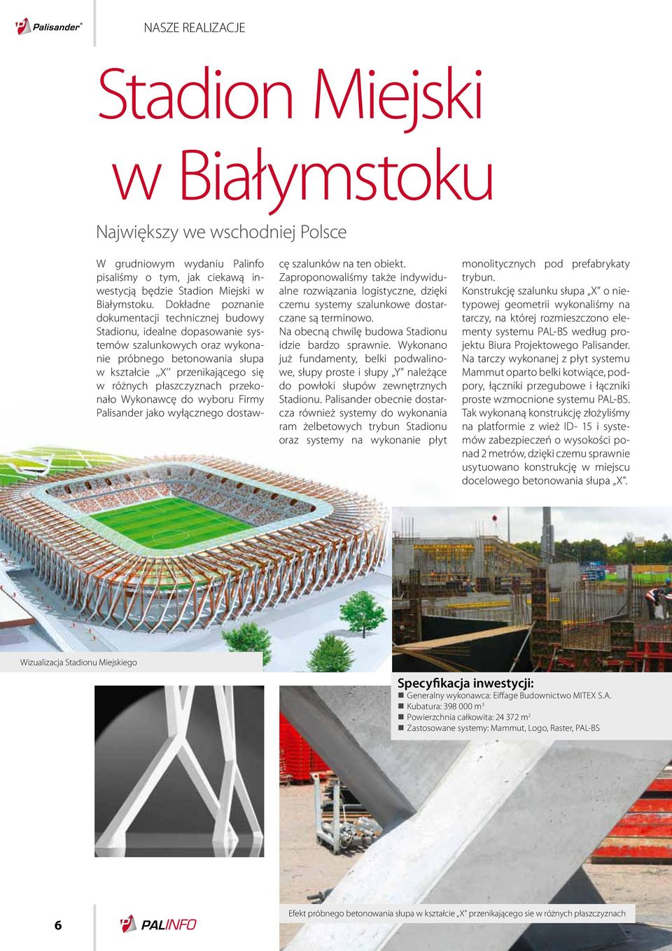 płaszczyznach przekonało Wykonawcę do wyboru Firmy Palisander jako wyłącznego dostawcę szalunków na ten obiekt.