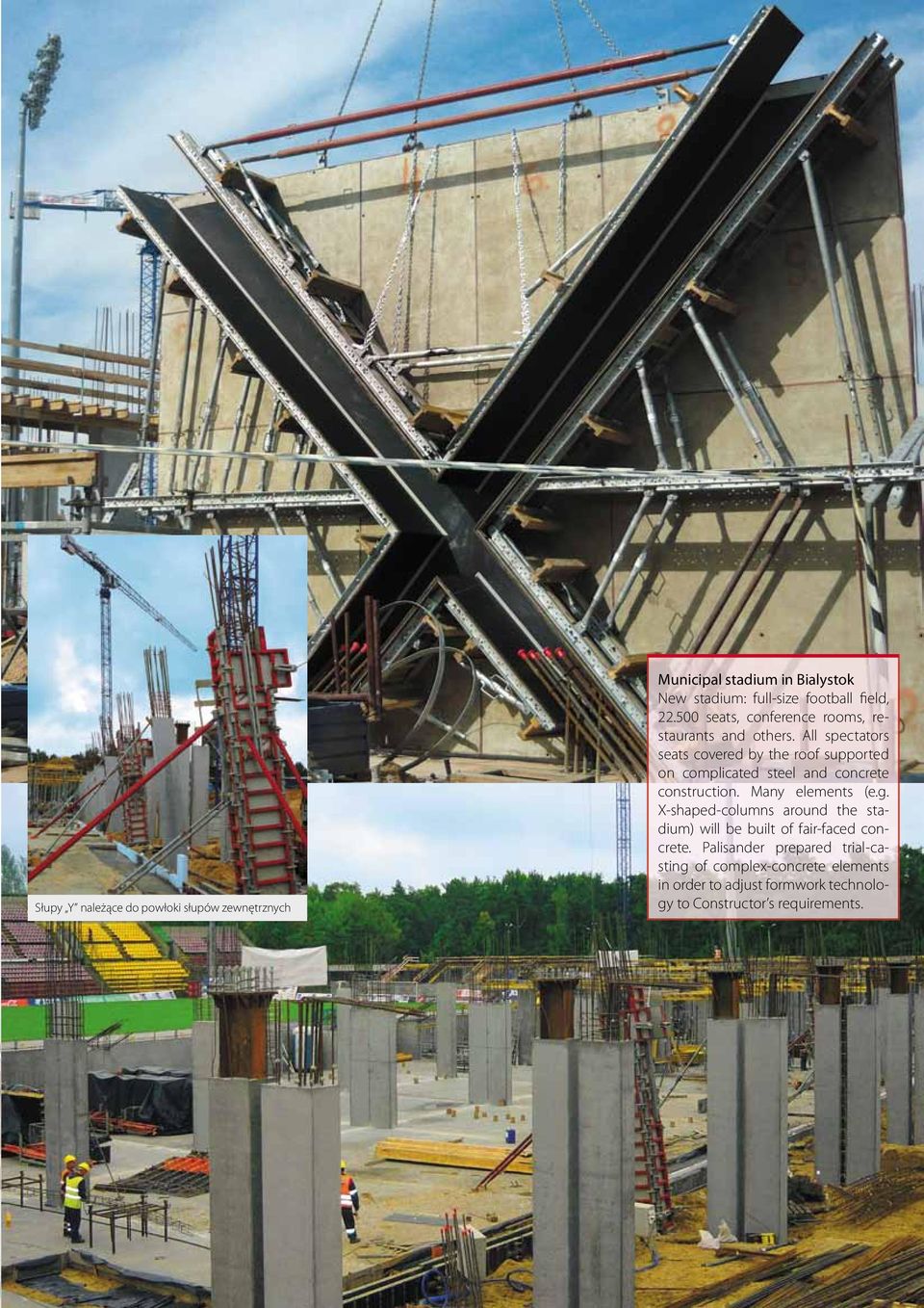 All spectators seats covered by the roof supported on complicated steel and concrete construction. Many elements (e.g.