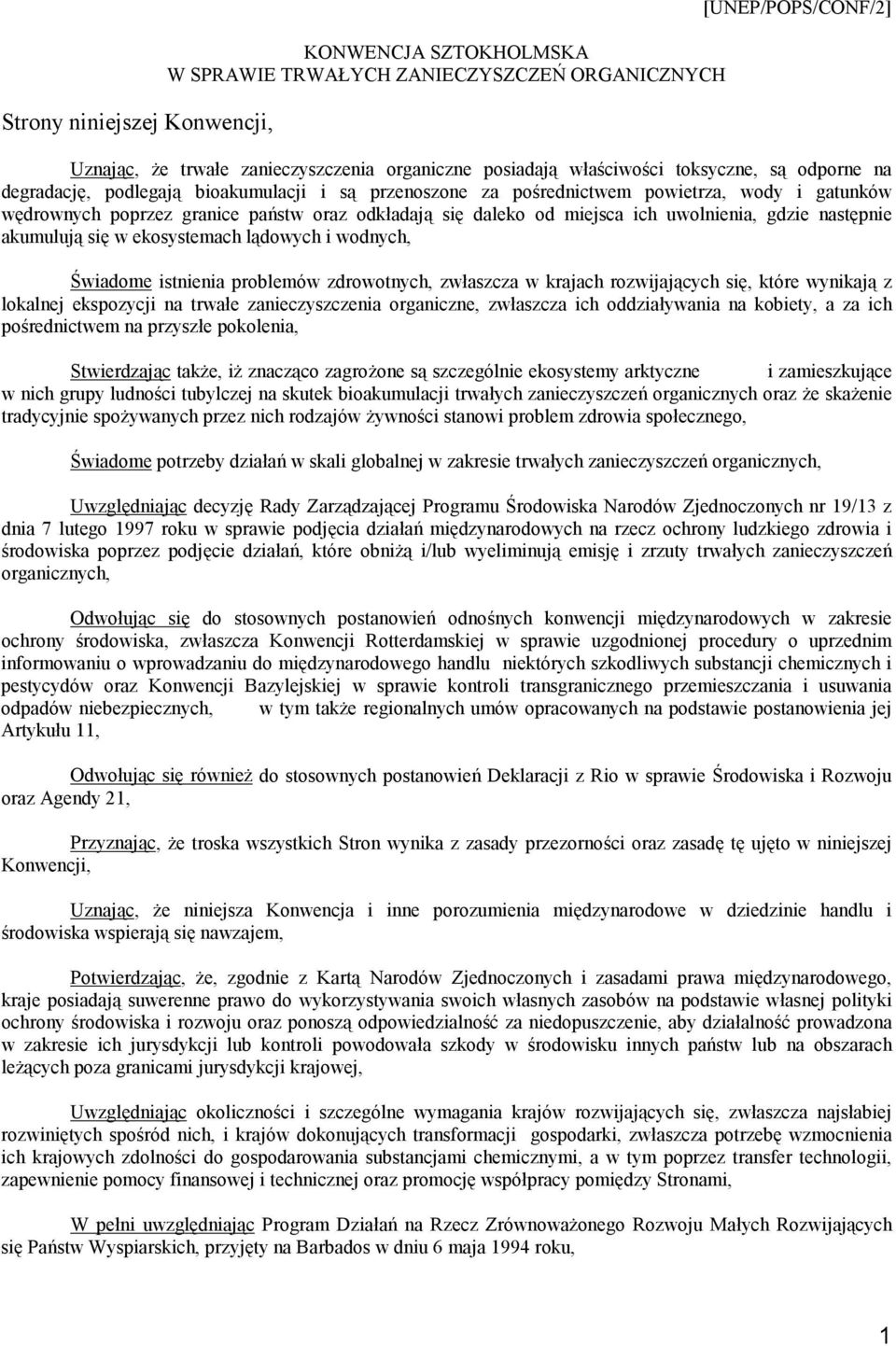 gdzie następnie akumulują się w ekosystemach lądowych i wodnych, Świadome istnienia problemów zdrowotnych, zwłaszcza w krajach rozwijających się, które wynikają z lokalnej ekspozycji na trwałe