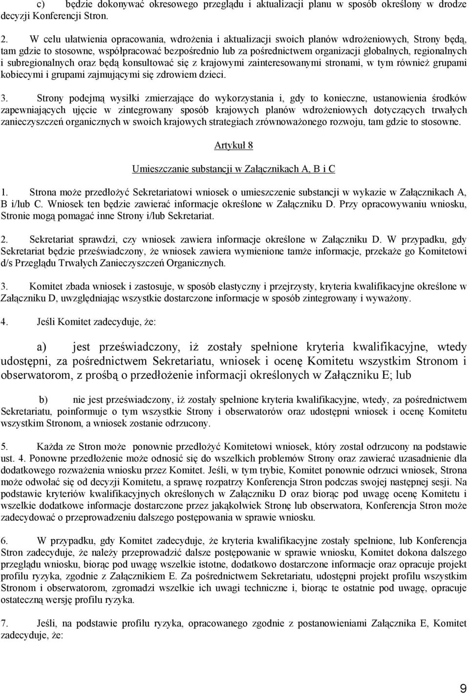 regionalnych i subregionalnych oraz będą konsultować się z krajowymi zainteresowanymi stronami, w tym również grupami kobiecymi i grupami zajmującymi się zdrowiem dzieci. 3.