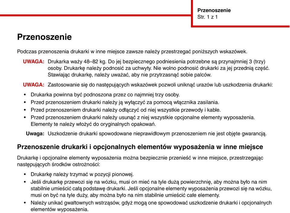 Stawiając drukarkę, należy uważać, aby nie przytrzasnąć sobie palców.