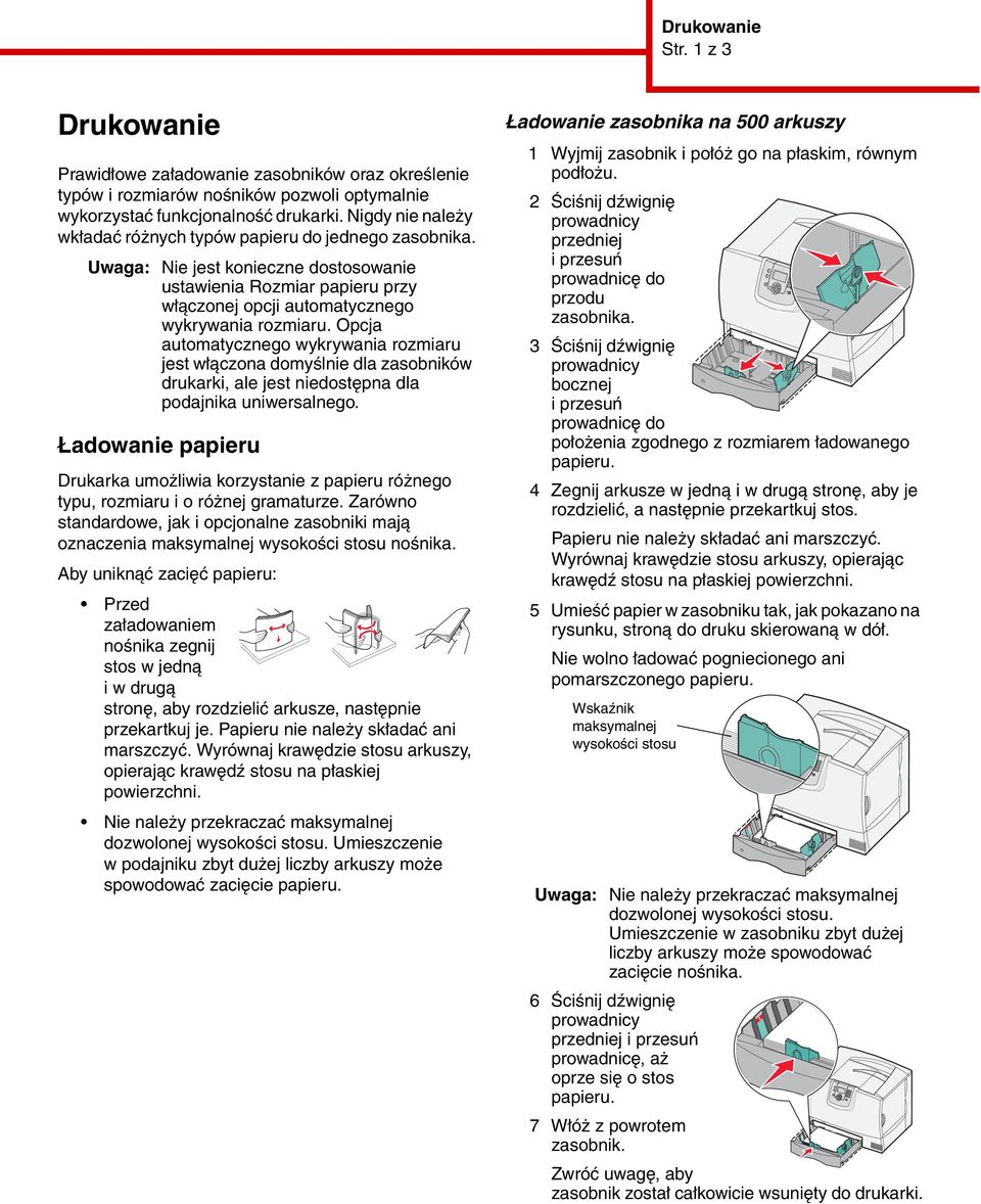 Opcja automatycznego wykrywania rozmiaru jest włączona domyślnie dla zasobników drukarki, ale jest niedostępna dla podajnika uniwersalnego.