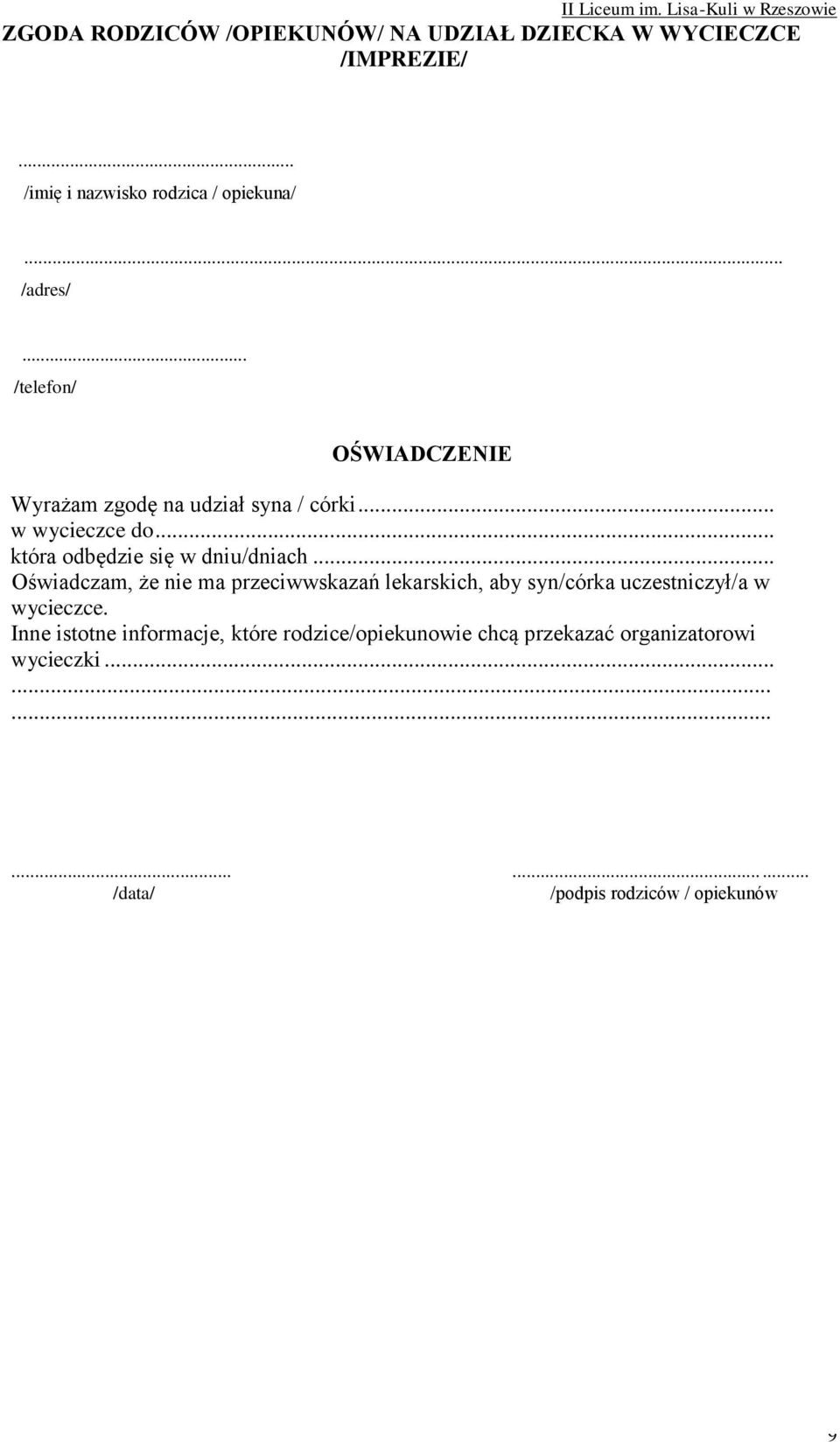 .. Oświadczam, że nie ma przeciwwskazań lekarskich, aby syn/córka uczestniczył/a w wycieczce.