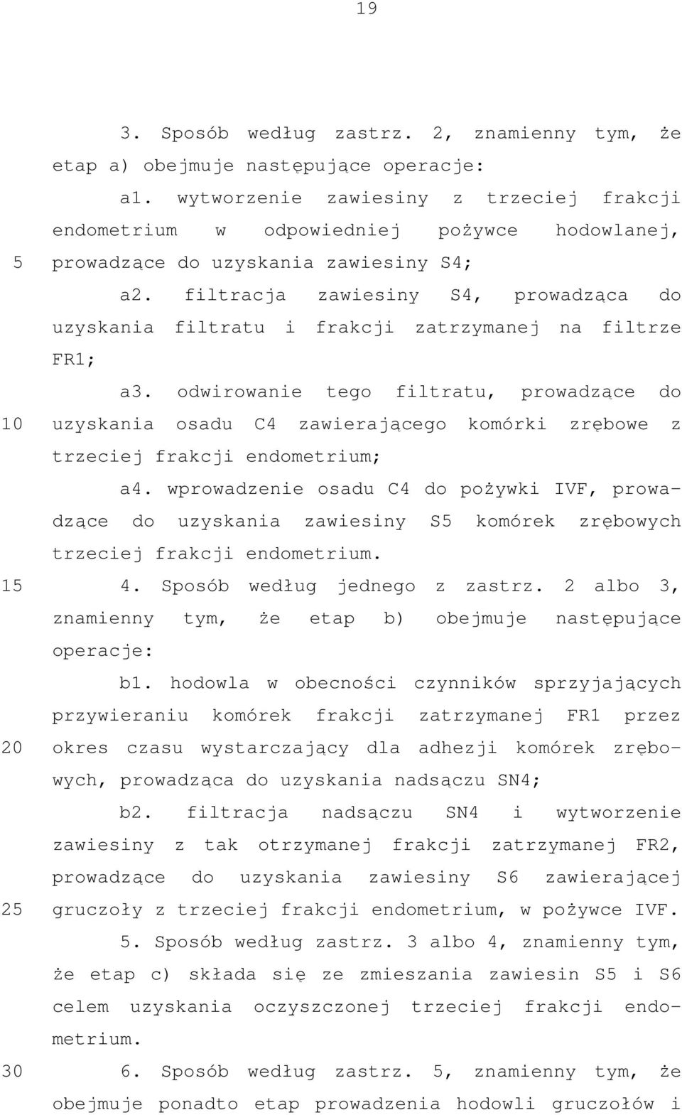 filtracja zawiesiny S4, prowadząca do uzyskania filtratu i frakcji zatrzymanej na filtrze FR1; a3.