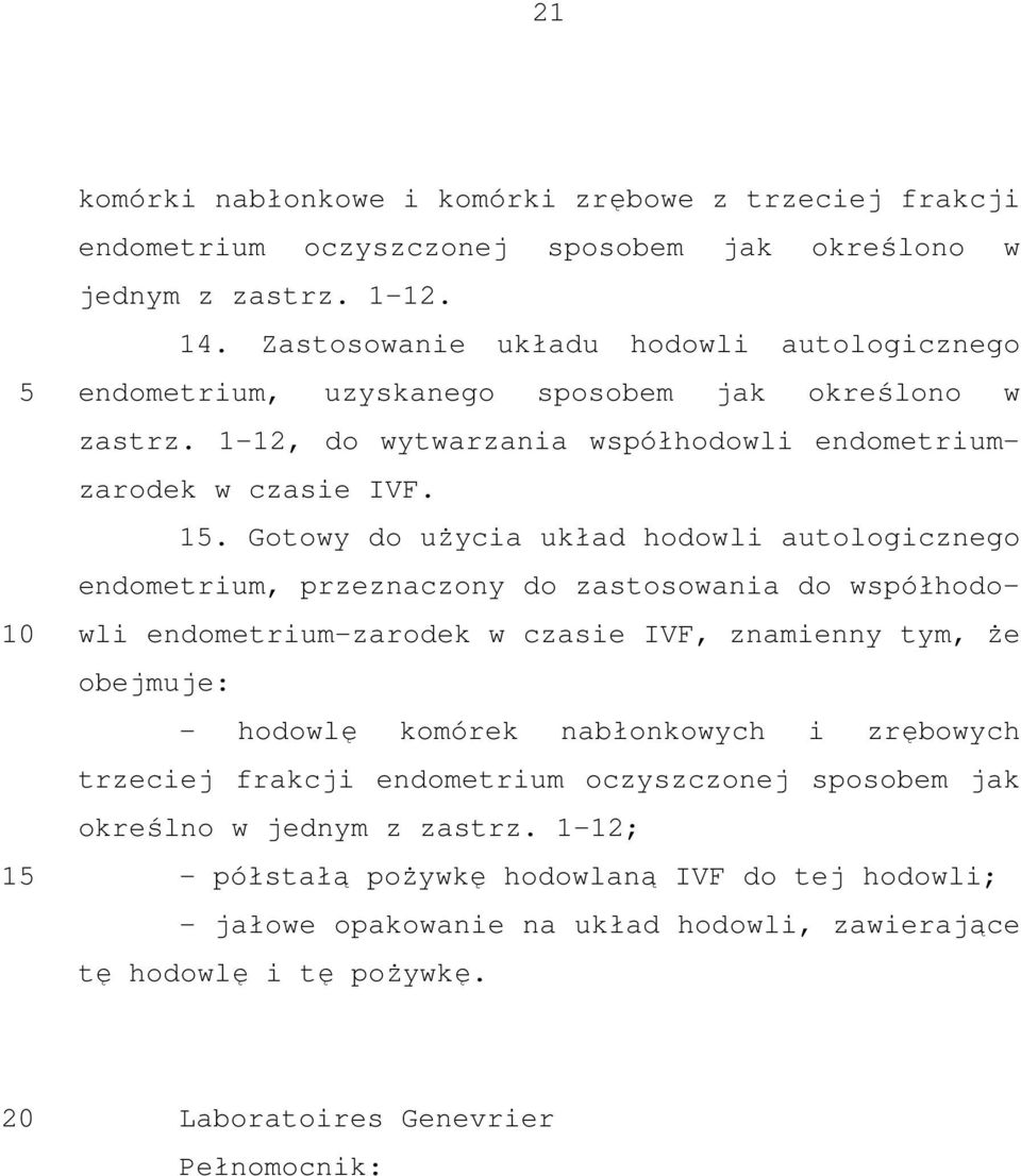 12, do wytwarzania współhodowli endometriumzarodek w czasie IVF. 1.
