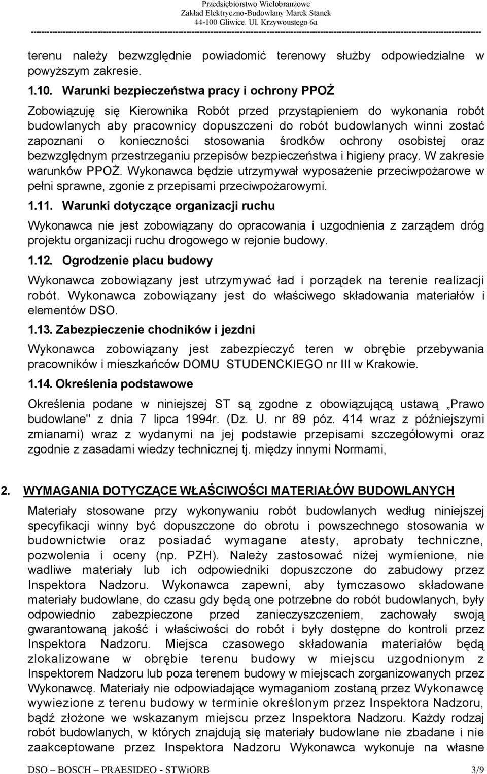 o konieczności stosowania środków ochrony osobistej oraz bezwzględnym przestrzeganiu przepisów bezpieczeństwa i higieny pracy. W zakresie warunków PPOś.