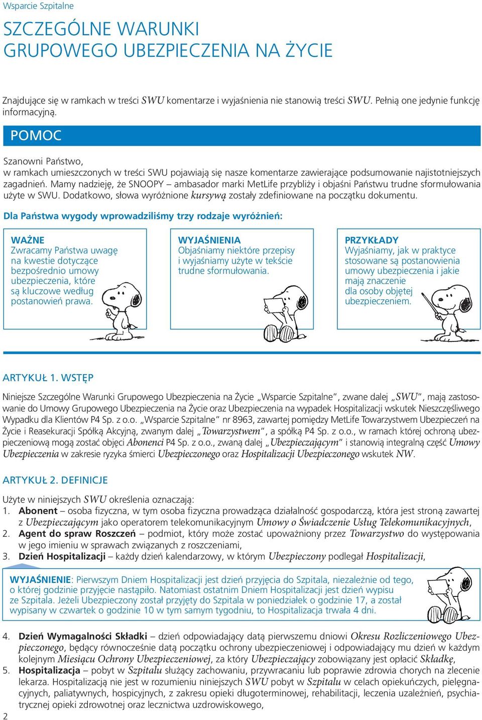 Mamy nadzieję, że SNOOPY ambasador marki MetLife przybliży i objaśni Państwu trudne sformułowania użyte w SWU. Dodatkowo, słowa wyróżnione kursywą zostały zdefiniowane na początku dokumentu.