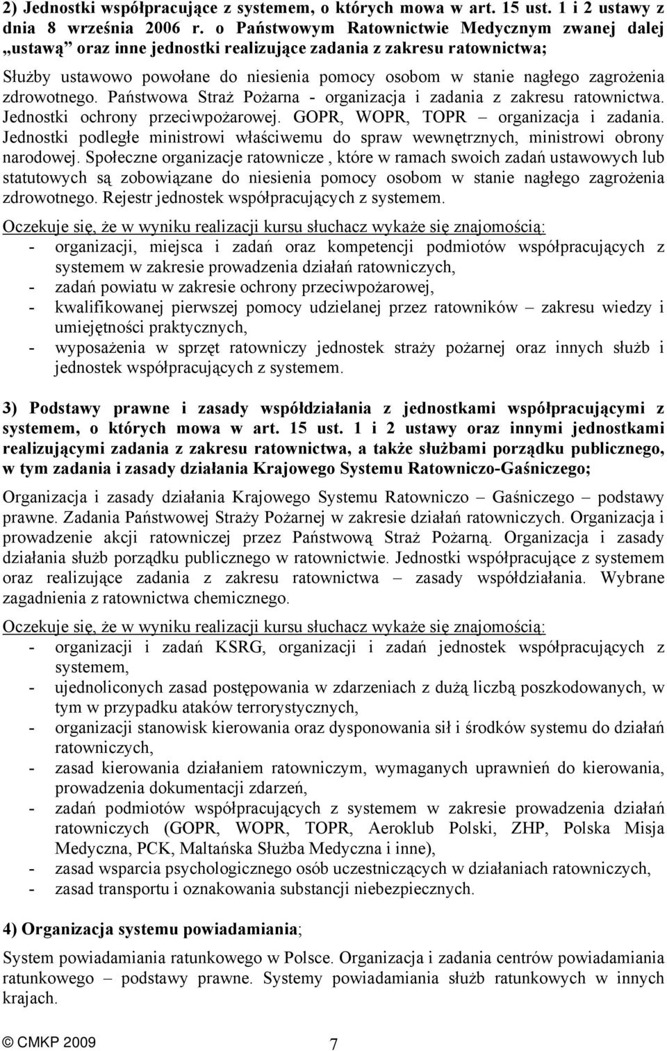 zdrowotnego. Państwowa Straż Pożarna - organizacja i zadania z zakresu ratownictwa. Jednostki ochrony przeciwpożarowej. GOPR, WOPR, TOPR organizacja i zadania.