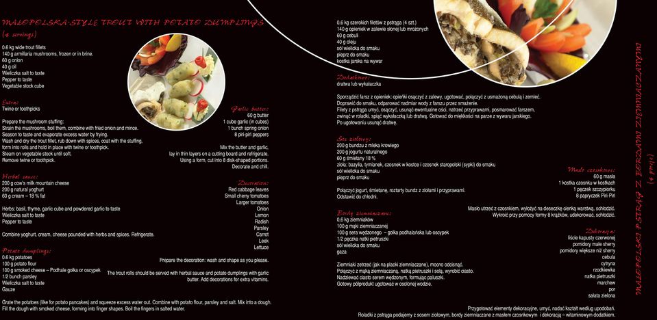 and mince. Season to taste and evaporate excess water by frying. Wash and dry the trout fillet, rub down with spices, coat with the stuffing, form into rolls and hold in place with twine or toothpick.