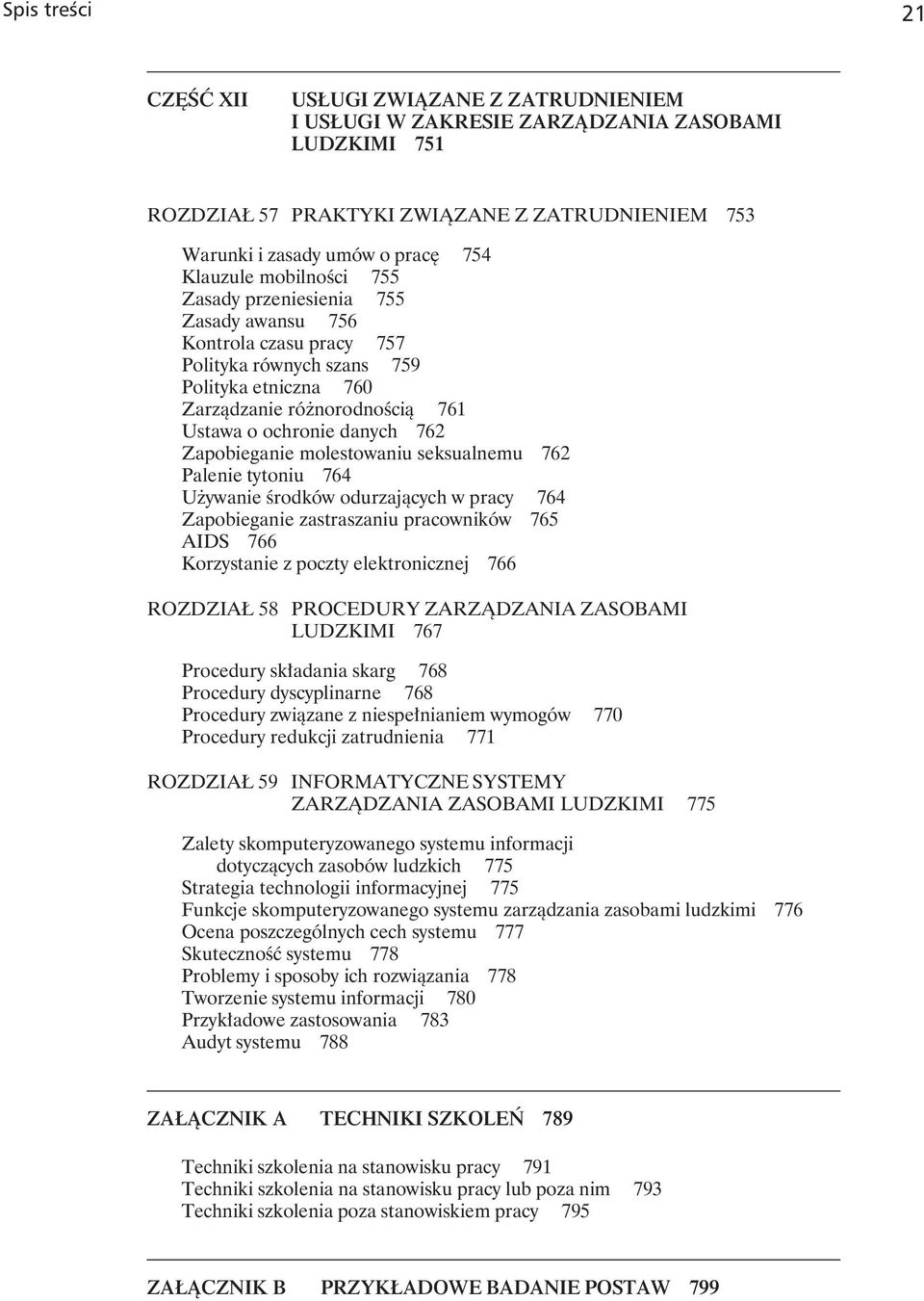 762 Zapobieganie molestowaniu seksualnemu 762 Palenie tytoniu 764 Używanie środków odurzających w pracy 764 Zapobieganie zastraszaniu pracowników 765 AIDS 766 Korzystanie z poczty elektronicznej 766