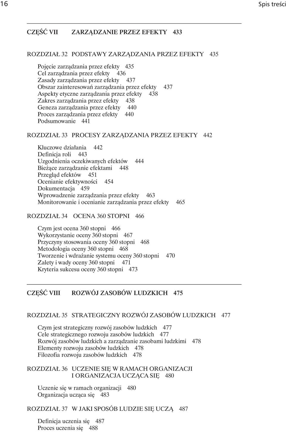 przez efekty 440 Podsumowanie441 ROZDZIAŁ 33 PROCESY ZARZĄDZANIA PRZEZ EFEKTY 442 Kluczowe działania 442 Definicja roli 443 Uzgodnienia oczekiwanych efektów 444 Bieżące zarządzanie efektami 448