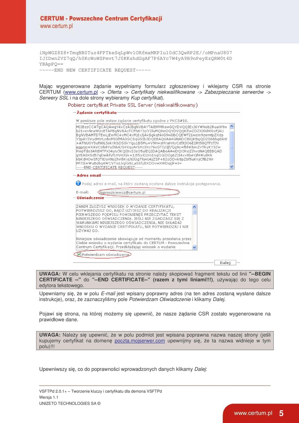 pl -> Oferta -> Certyfikaty niekwalifikowane -> Zabezpieczanie serwerów -> Serwery SSL i na dole strony wybieramy Kup certyfikat).