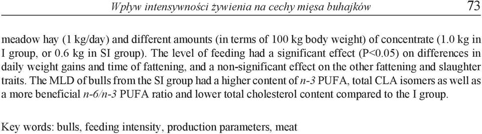 05) on differences in daily weight gains and time of fattening, and a non-significant effect on the other fattening and slaughter traits.