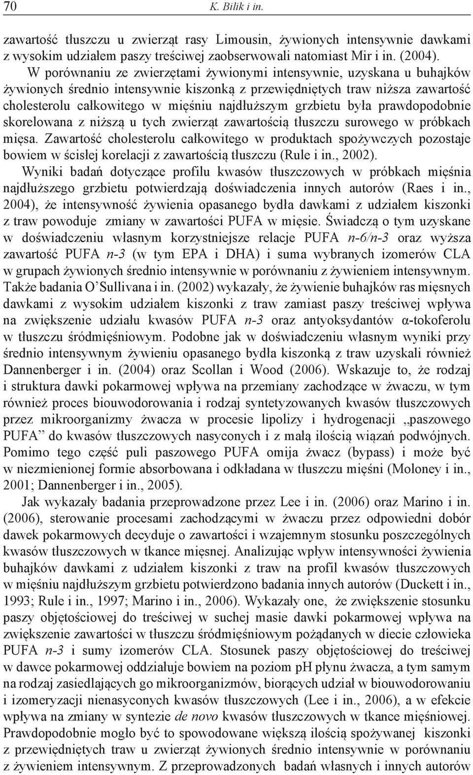 grzbietu była prawdopodobnie skorelowana z niższą u tych zwierząt zawartością tłuszczu surowego w próbkach mięsa.