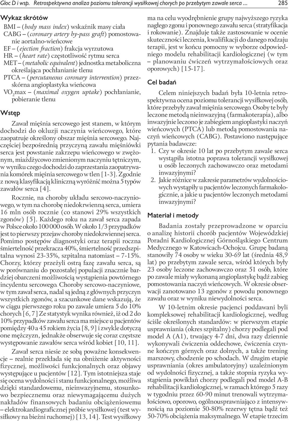 częstotliwość rytmu serca MET (metabolic equivalent) jednostka metaboliczna określająca pochłanianie tlenu PTCA (percutaneous coronary intervention) przezskórna angioplastyka wieńcowa ma (maimal