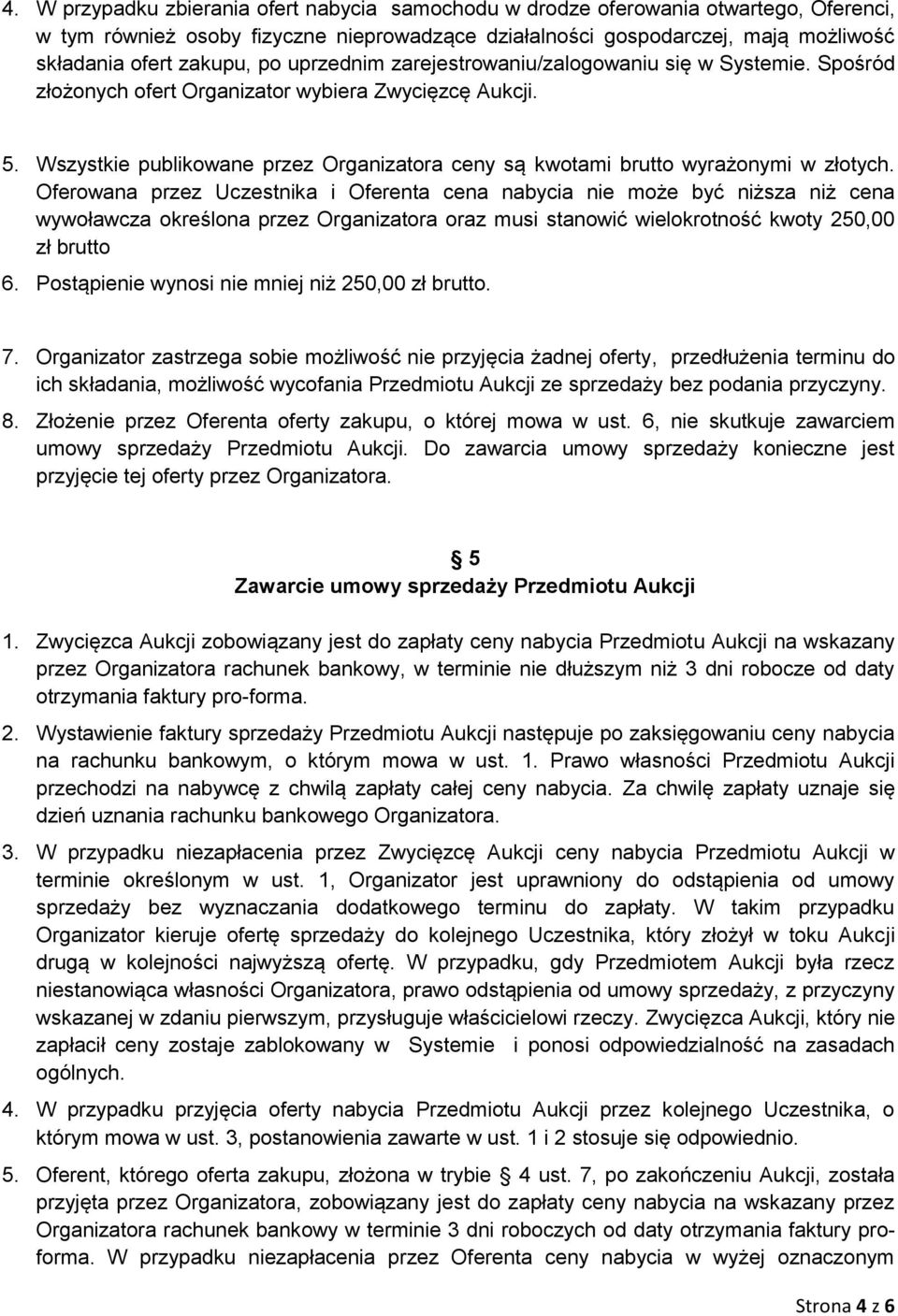 Wszystkie publikowane przez Organizatora ceny są kwotami brutto wyrażonymi w złotych.