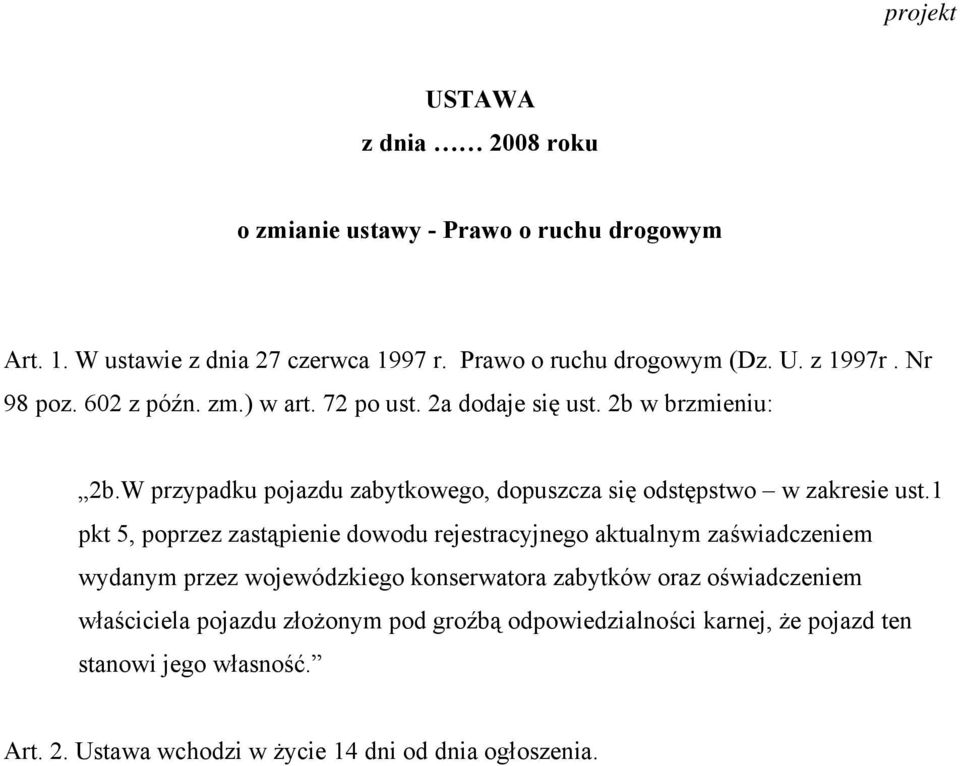 W przypadku pojazdu zabytkowego, dopuszcza się odstępstwo w zakresie ust.