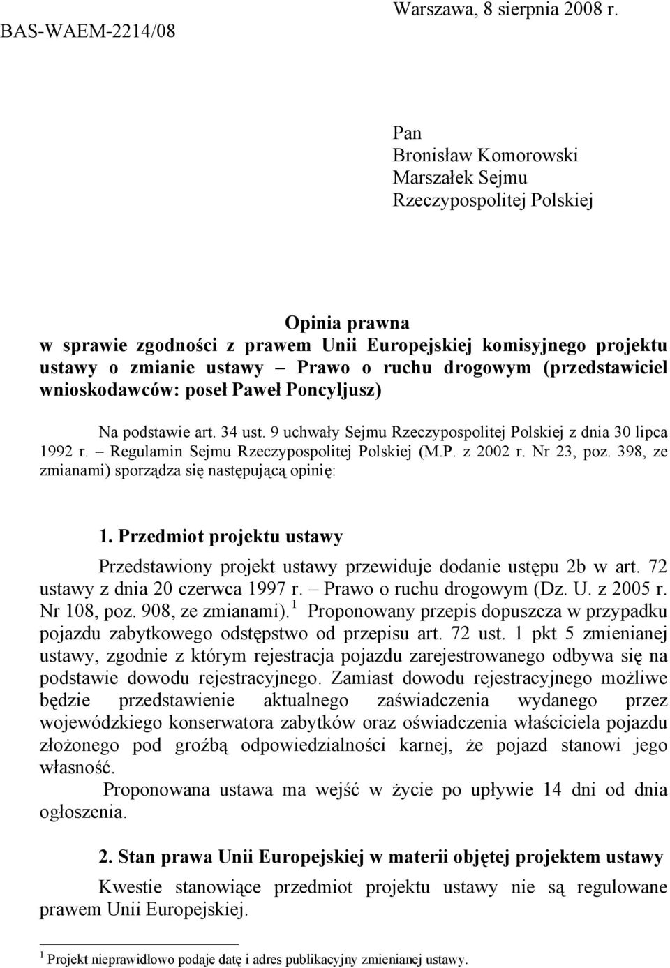 (przedstawiciel wnioskodawców: poseł Paweł Poncyljusz) Na podstawie art. 34 ust. 9 uchwały Sejmu Rzeczypospolitej Polskiej z dnia 30 lipca 1992 r. Regulamin Sejmu Rzeczypospolitej Polskiej (M.P. z 2002 r.