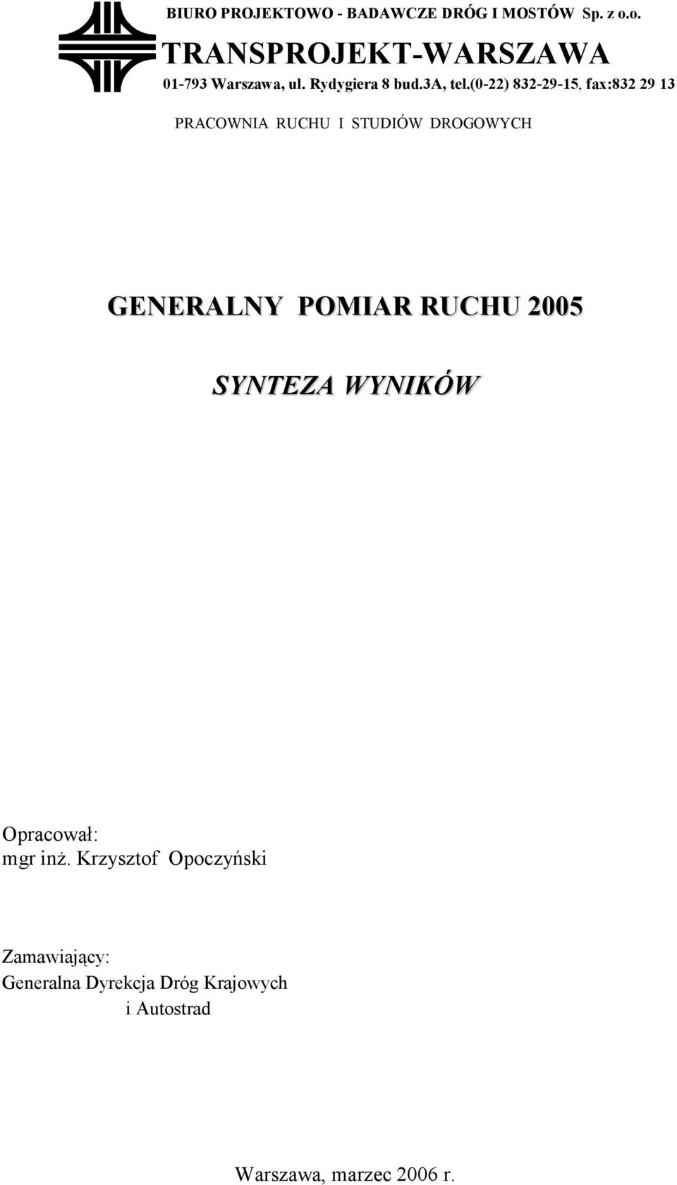 (0-22) 832-29-15, fax:832 29 13 PRACOWNIA RUCHU I STUDIÓW DROGOWYCH GENERALNY POMIAR