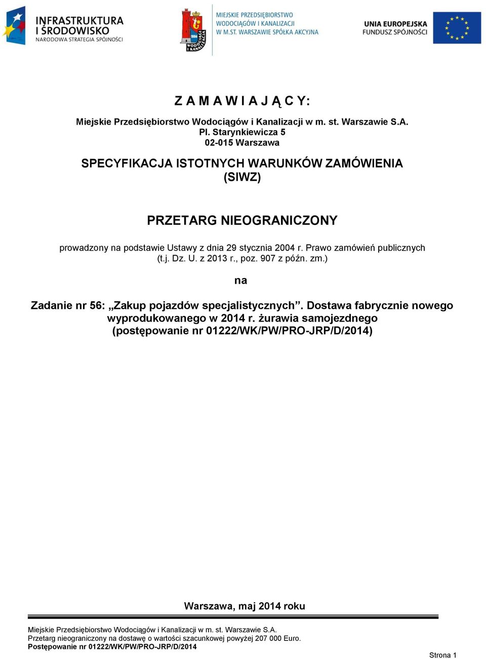 prowadzony na podstawie Ustawy z dnia 29 stycznia 2004 r. Prawo zamówień publicznych (t.j. Dz. U. z 2013 r., poz.