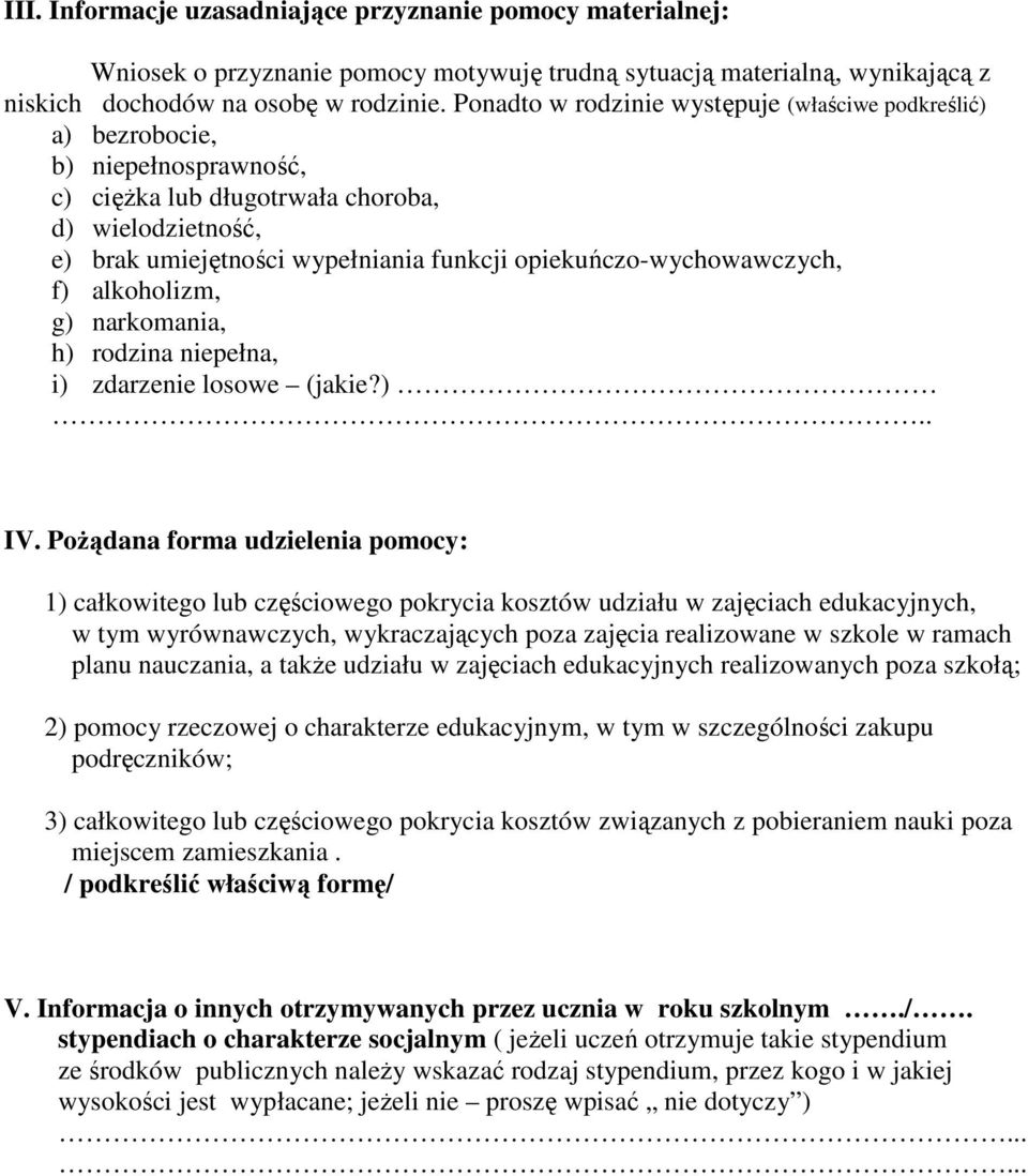 opiekuńczo-wychowawczych, f) alkoholizm, g) narkomania, h) rodzina niepełna, i) zdarzenie losowe (jakie?).. IV.