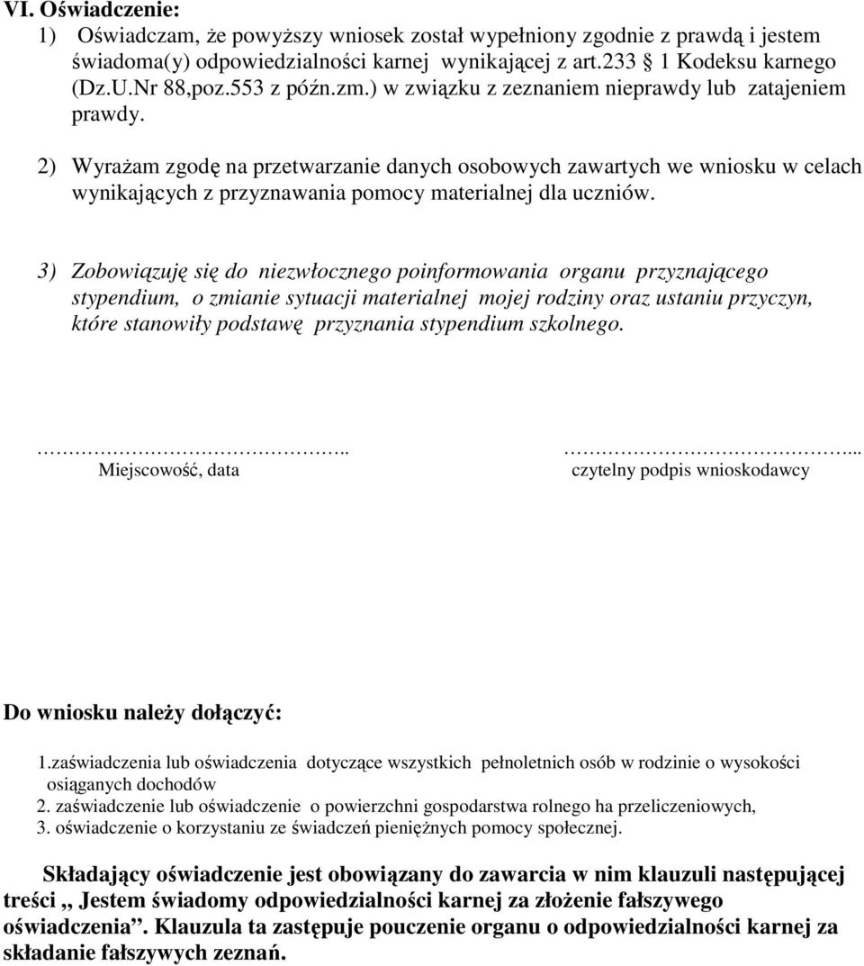 2) Wyrażam zgodę na przetwarzanie danych osobowych zawartych we wniosku w celach wynikających z przyznawania pomocy materialnej dla uczniów.