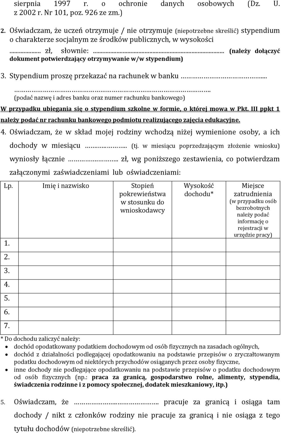 .. (należy dołączyć dokument potwierdzający otrzymywanie w/w stypendium) 3. Stypendium proszę przekazać na rachunek w banku.