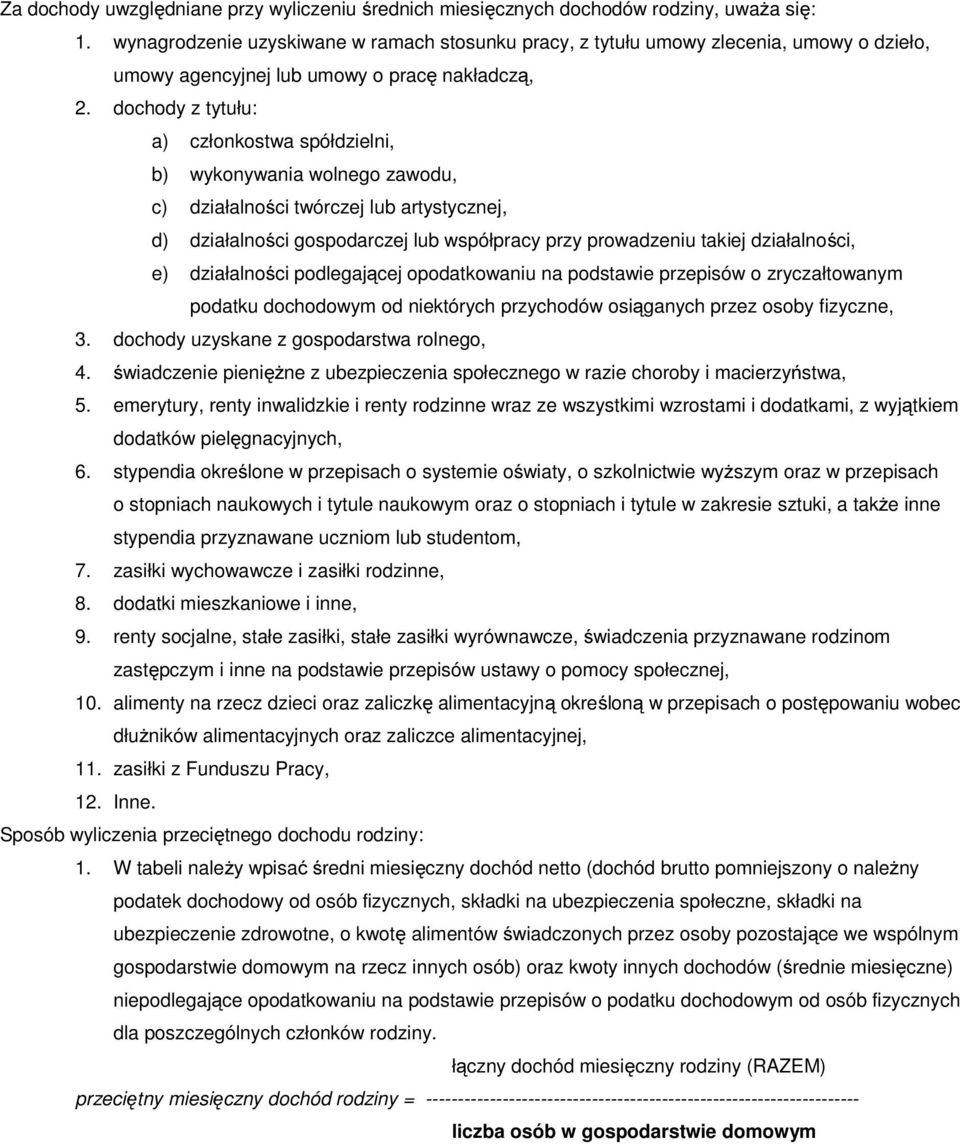 dochody z tytułu: a) członkostwa spółdzielni, b) wykonywania wolnego zawodu, c) działalności twórczej lub artystycznej, d) działalności gospodarczej lub współpracy przy prowadzeniu takiej