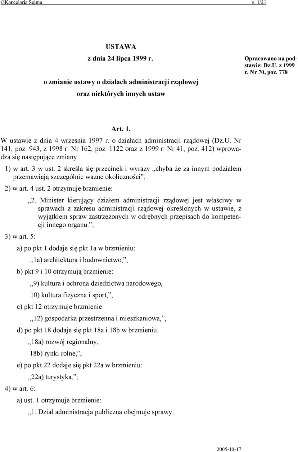 2 skreśla się przecinek i wyrazy chyba że za innym podziałem przemawiają szczególnie ważne okoliczności ; 2) w art. 4 ust. 2 otrzymuje brzmienie: 2.