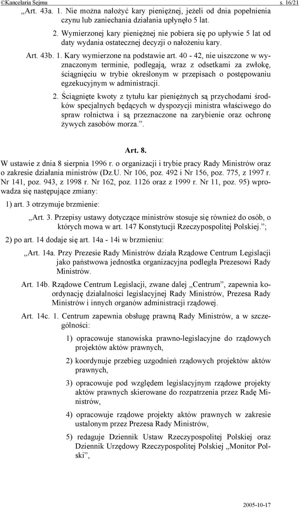 40-42, nie uiszczone w wyznaczonym terminie, podlegają, wraz z odsetkami za zwłokę, ściągnięciu w trybie określonym w przepisach o postępowaniu egzekucyjnym w administracji. 2.