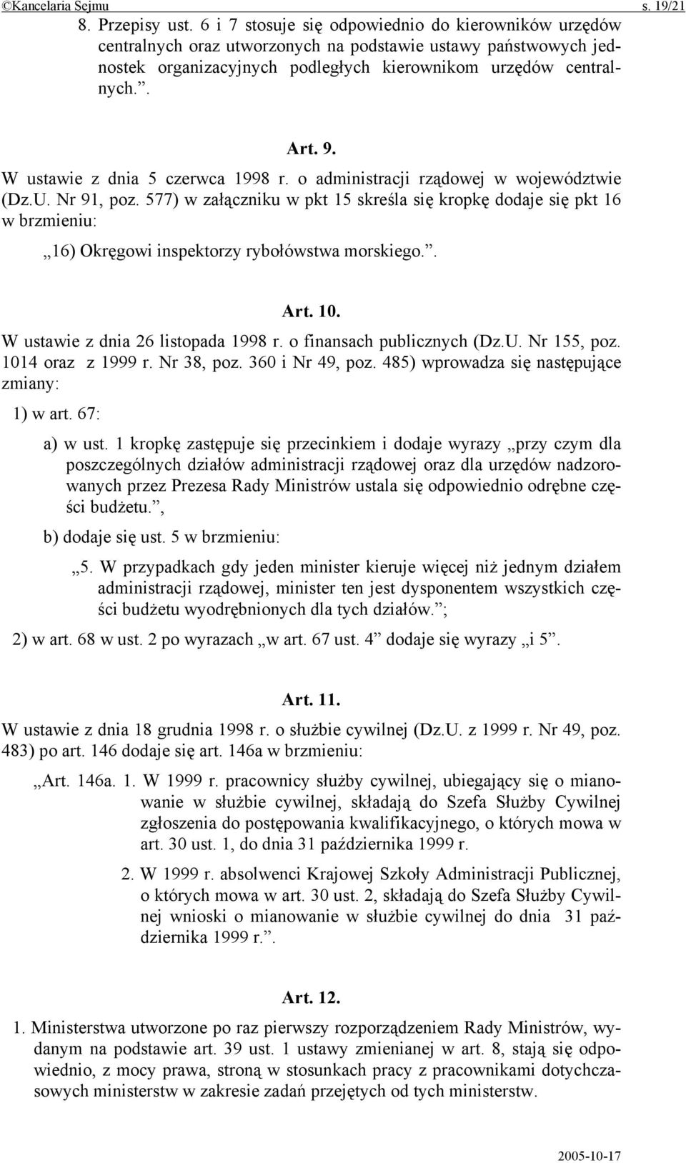W ustawie z dnia 5 czerwca 1998 r. o administracji rządowej w województwie (Dz.U. Nr 91, poz.