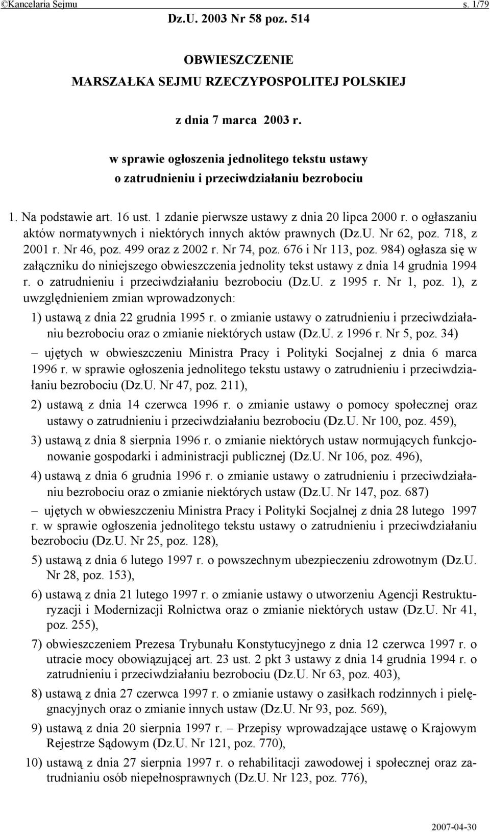 o ogłaszaniu aktów normatywnych i niektórych innych aktów prawnych (Dz.U. Nr 62, poz. 718, z 2001 r. Nr 46, poz. 499 oraz z 2002 r. Nr 74, poz. 676 i Nr 113, poz.