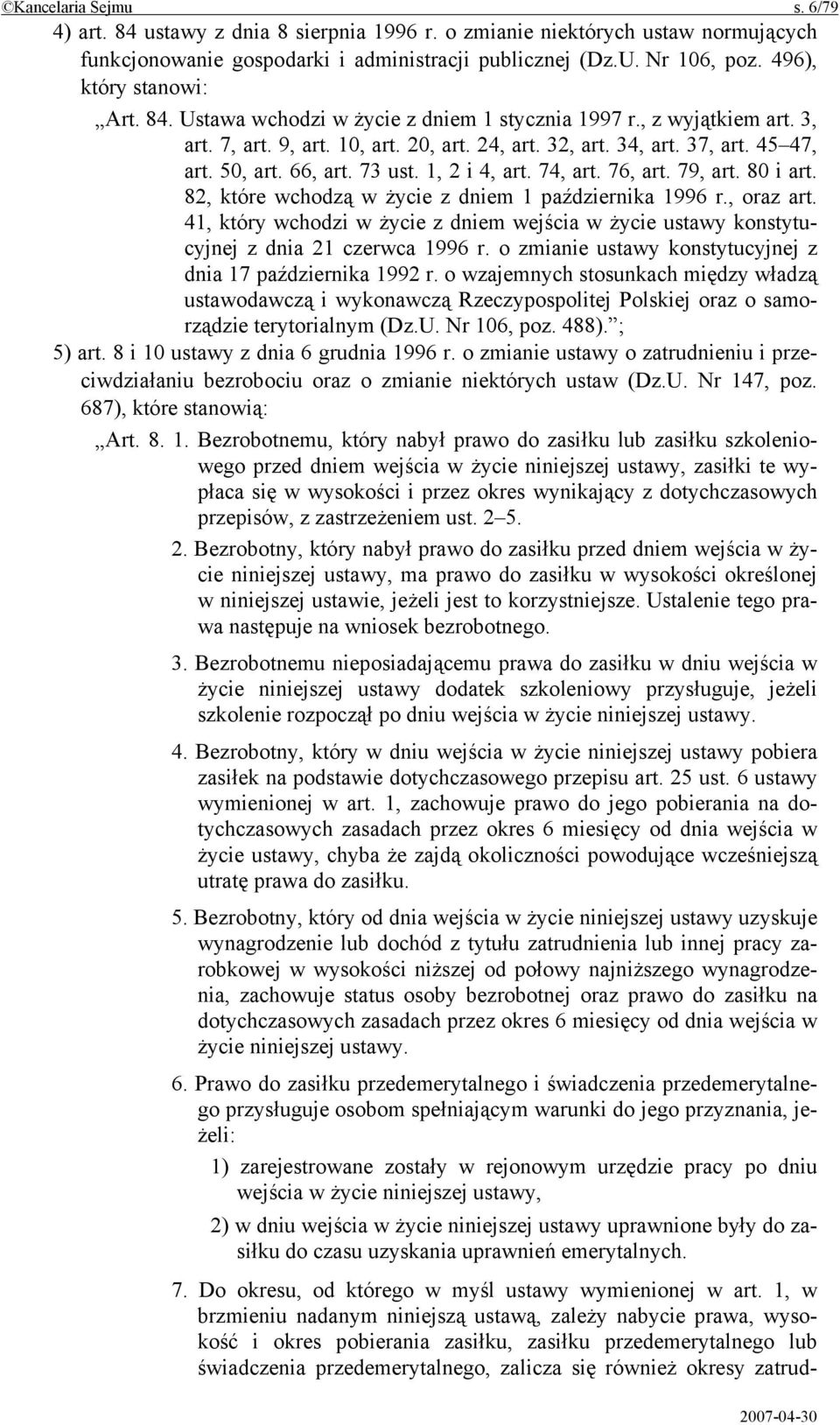 66, art. 73 ust. 1, 2 i 4, art. 74, art. 76, art. 79, art. 80 i art. 82, które wchodzą w życie z dniem 1 października 1996 r., oraz art.