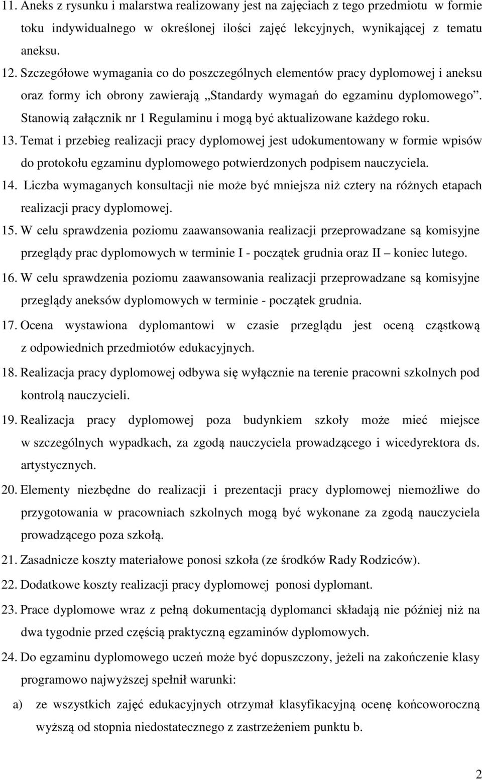 Stanowią załącznik nr 1 Regulaminu i mogą być aktualizowane każdego roku. 13.