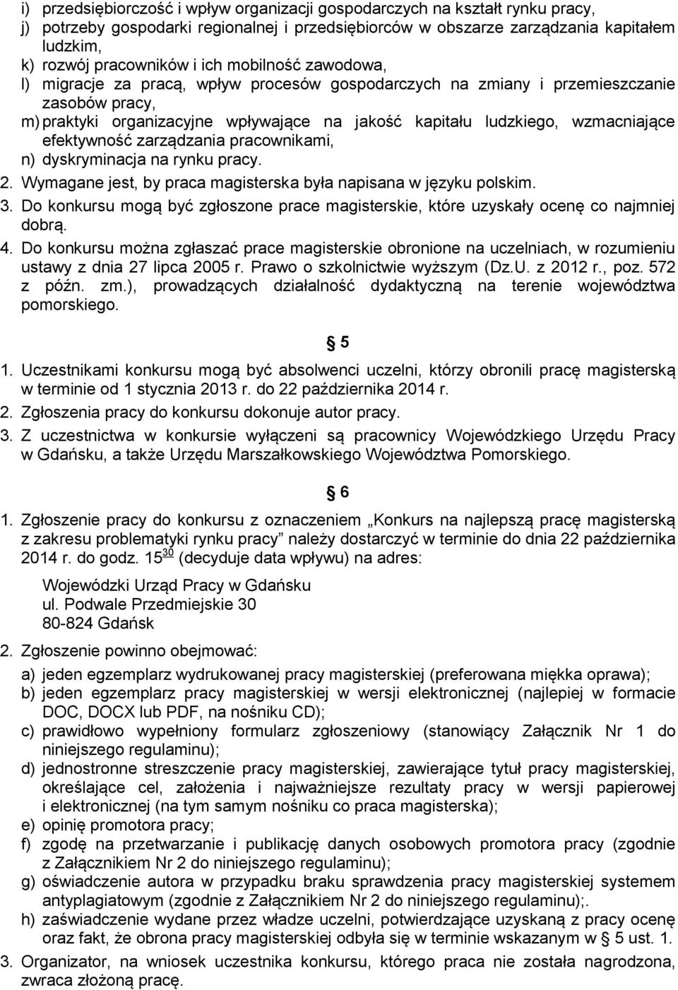 efektywność zarządzania pracownikami, n) dyskryminacja na rynku pracy. 2. Wymagane jest, by praca magisterska była napisana w języku polskim. 3.